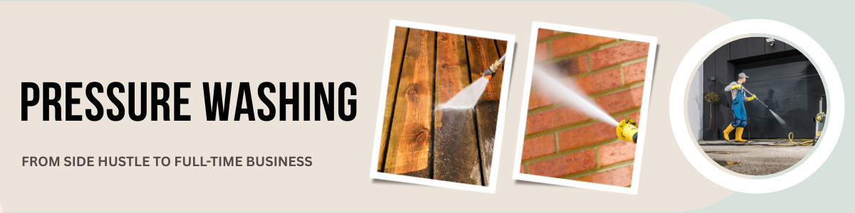 Pressure Washing - From Side Hustle to Full-Time Business