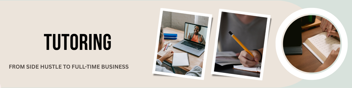 Tutoring - From Side Hustle to Full-Time Business